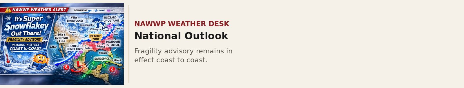 NAWWP WEATHER DESK. National Outlook. Fragility advisory remains in effect coast to coast.